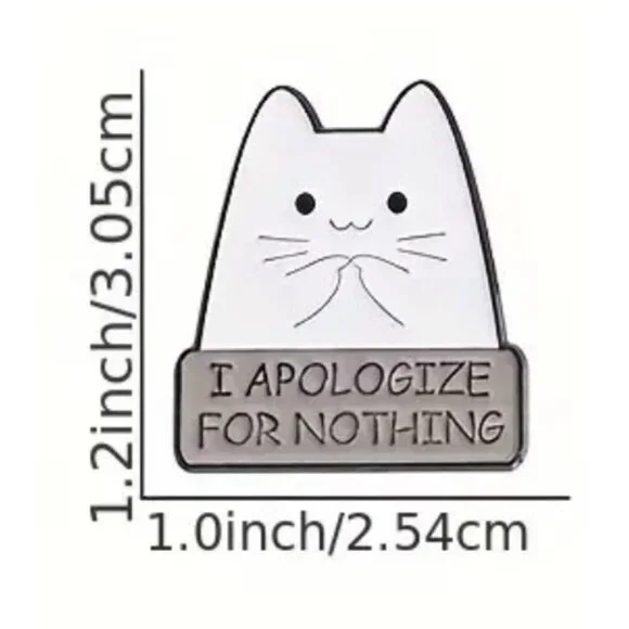 I Apologize For Nothing Enamel Pin Brooch Funny Cat Kitten Confident NWOT - Picture 3 of 5